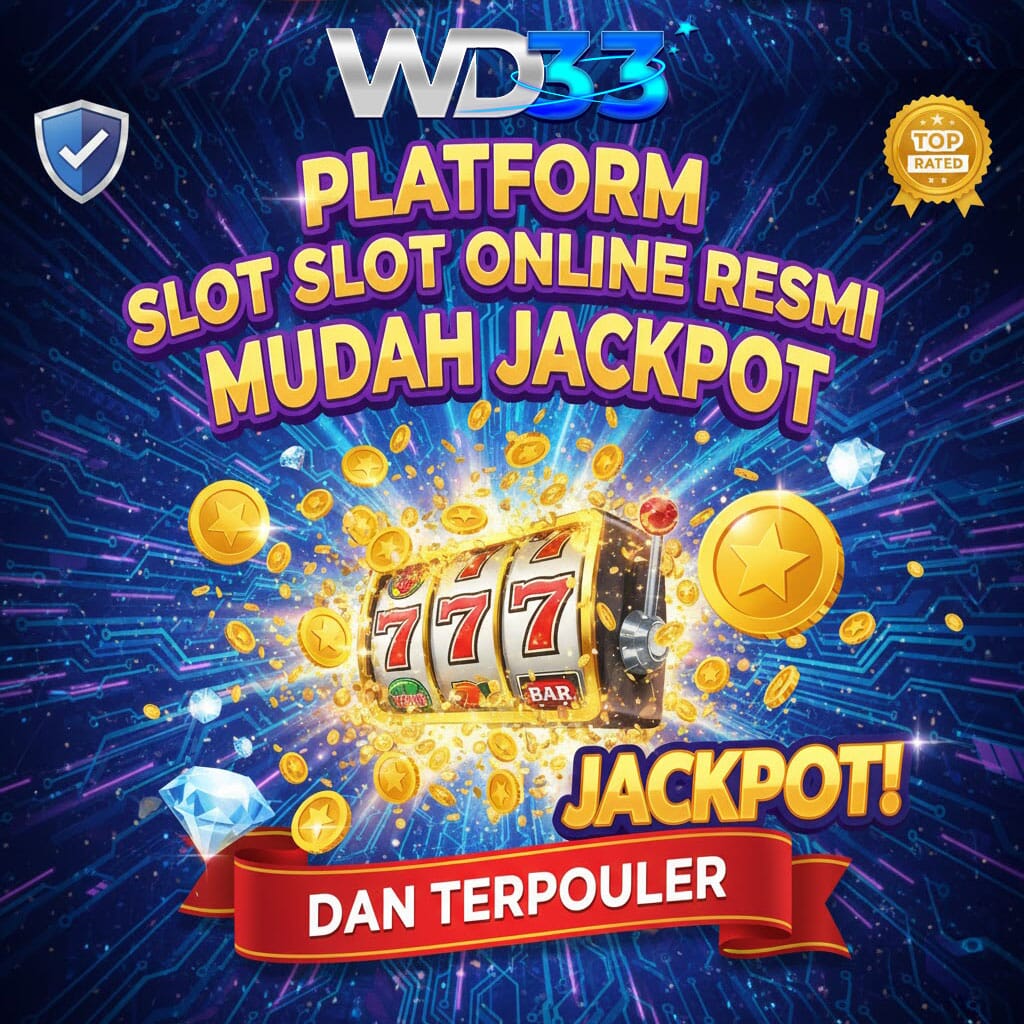 WD33: Platform Slot Online Resmi Mudah Jackpot dan Terpopuler